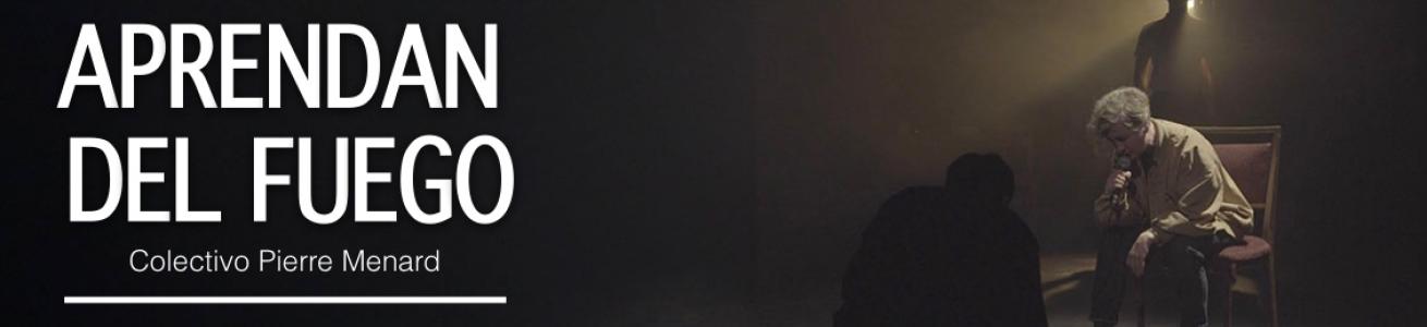 Aprendan del fuego (Colectivo Pierre Menard): 11 novembre - Nuovo Teatro Ateneo